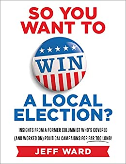 So You Want to Win a Local Election? Book cover